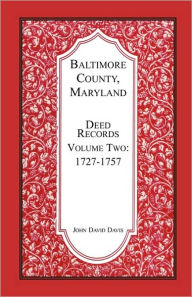 Title: Baltimore County, Maryland, Deed Records, Volume 2: 1727-1757, Author: John Davis