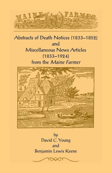 Abstracts of Death Notices (1833-1852) and Miscellaneous News Items from the Maine Farmer (1833-1924)