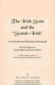 Title: The Irish Scots and The Scotch-Irish, Author: John C Linehan
