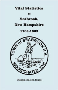 Title: Vital Statistics of Seabrook, New Hampshire, 1768-1903, Author: William H Jones