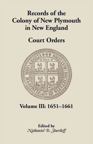 Records of the Colony of New Plymouth in New England, Court Orders, Volume III: 1651-1661