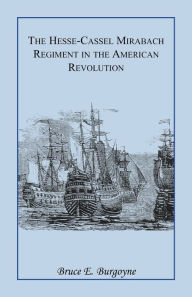 Title: The Hesse-Cassel Mirbach Regiment in the American Revolution, Author: August Schmidt