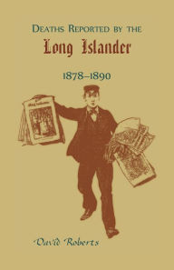 Title: Deaths Reported by the Long Islander 1878-1890, Author: David Roberts