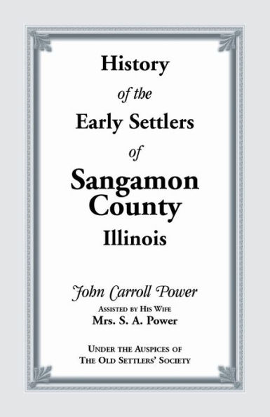 History of the Early Settlers of Sangamon County, Illinois