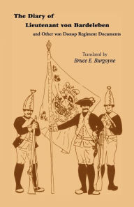 Title: The Diary of Lieutenant Von Bardeleben and Other Von Donop Regiment, Author: Johann Heinrich Von Bardeleben