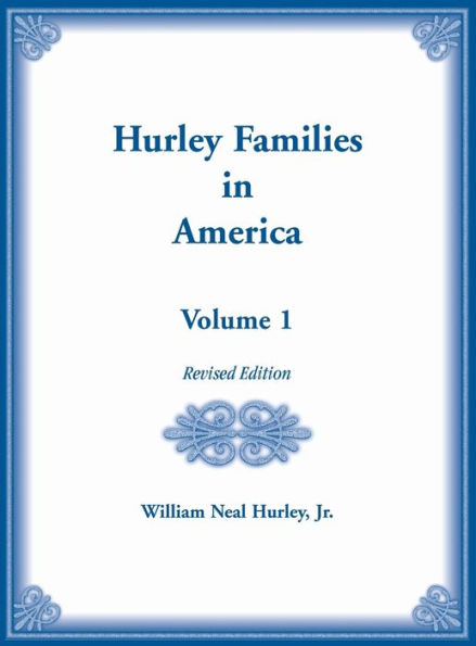 Hurley Families in American Volume 1, Revised Edition / Edition 2