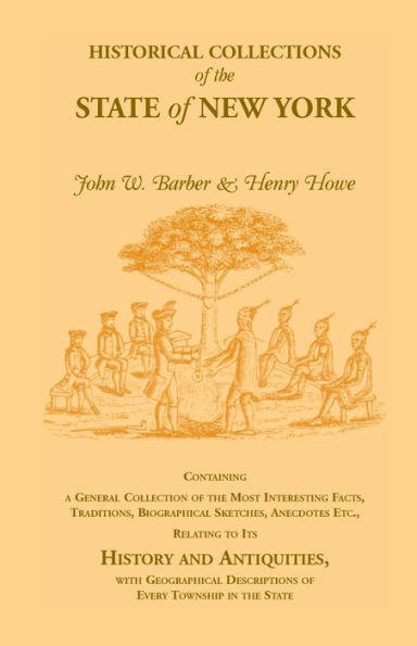 Historical Collections of the State of New York Containing a General Collection of the Most Interesting Facts, Traditions, Biographical Sketches, Anec