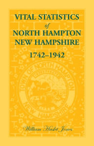 Title: Vital Statistics of North Hampton, New Hampshire, 1742-1942, Author: William H Jones