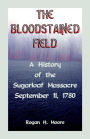 The Bloodstained Field: A History of the Sugarloaf Massacre, September 11, 1780