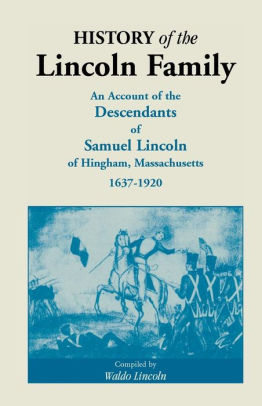 History Of The Lincoln Family An Account Of The Descendants Of