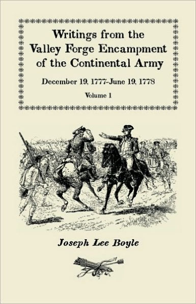 Writings from the Valley Forge Encampment of the Continental Army: December 19, 1777-June 19, 1778, Volume 1