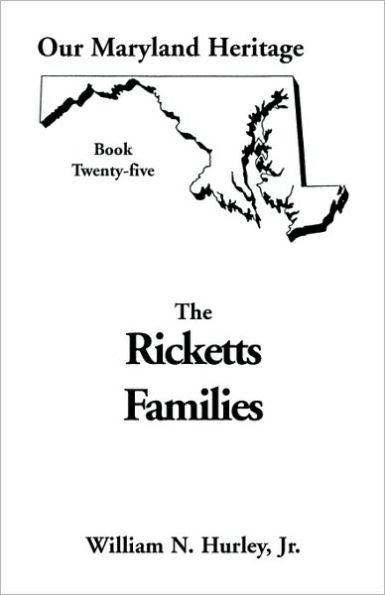 Our Maryland Heritage, Book 25: Ricketts Families, Primarily of Montgomery & Frederick Counties