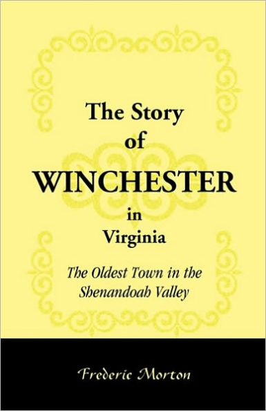 The Story of Winchester in Virginia: The Oldest Town in the Shenandoah Valley