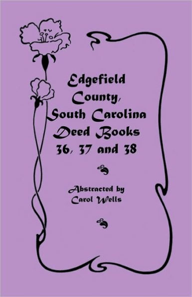 Edgefield County, South Carolina Deed Books 36, 37 and 38