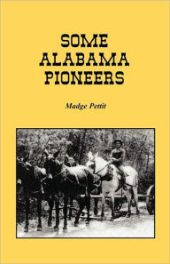 Title: Some Alabama Pioneers, Author: Madge Pettit