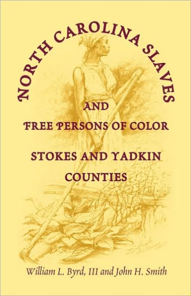 North Carolina Slaves and Free Persons of Color: Stokes and Yadkin Counties