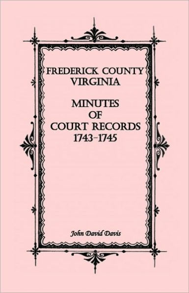 Frederick County, Virginia Minutes of Court Records, 1743-1745