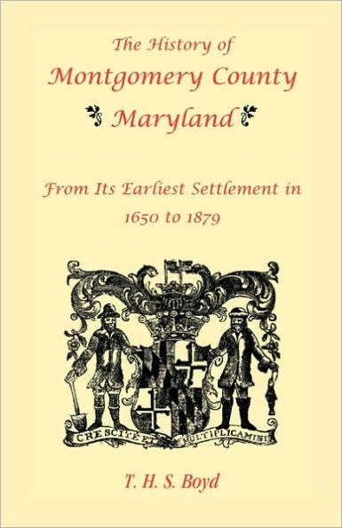 The History Of Montgomery County, Maryland, From Its Earliest ...