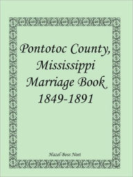 Title: Pontotoc County, Mississippi, Marriage Book, 1849-1891, Author: Hazel Boss Neet