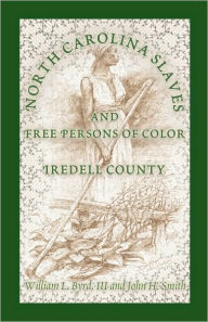 Title: North Carolina Slaves and Free Persons of Color: Iredell County, Author: Jade C Angelica