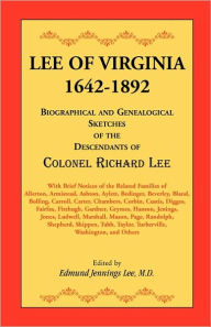 Title: Lee of Virginia, 1642-1892: Biographical and Genealogical Sketches of the Descendants of Colonel Richard Lee, Author: Edmund Jennings Lee