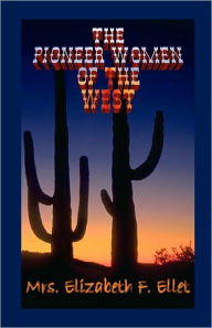 Title: Pioneer Women of the West, Author: Elizabeth F Ellet