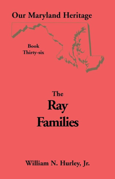 Our Maryland Heritage, Book 36: Ray Families