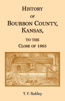 History of Bourbon County, Kansas, to the Close of 1865