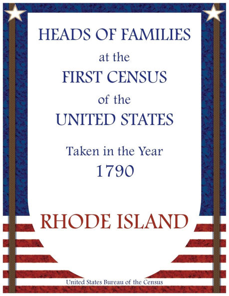 Heads of Families at the First Census of the United States Taken in the Year 1790: Rhode Island