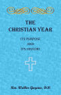 The Christian Year. Its Purpose and Its History