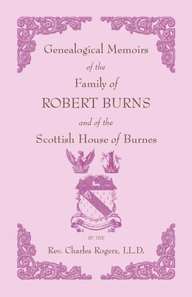 Genealogical Memoirs of the Family of Robert Burns and of the Scottish House of Burnes