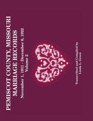 Title: Pemiscot County Missouri Marriage Records: Vol. 2, 1911-1922, Author: Linda L Green