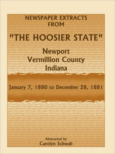 Newspaper Extracts from the Hoosier State, Newport, Vermillion County, Indiana, January 7,1880 to December 28, 1881