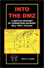 Into the DMZ, a Battle History of Operation Hickory, May 1967, Vietnam