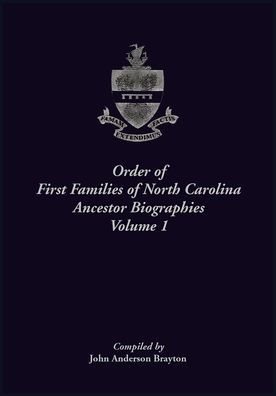 Order of First Families of North Carolina. Ancestor Biographies, Volume 1