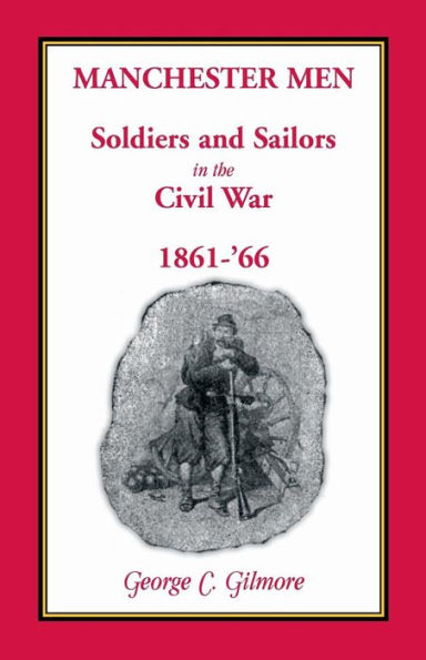 Manchester Men; Soldiers and Sailors in the Civil War, 1861-'66