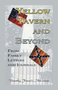 Title: Yellow Tavern and Beyond, From Family Letters and Journals, Author: Dorothy Francis Atkinson