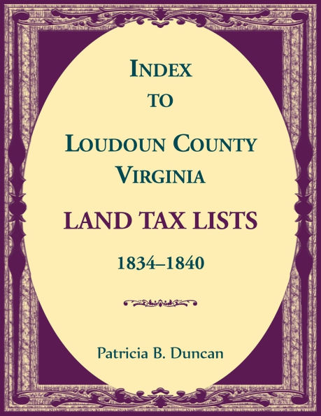 Index to Loudoun County, Virginia Land Taxes, 1834-1840