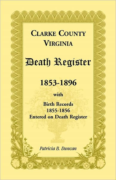 Clarke County, Virginia Death Register, 1853-1896, with Birth Records ...