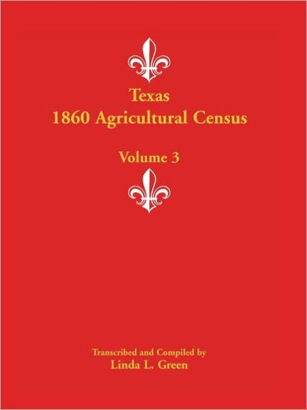 Texas 1860 Agricultural Census: Volume 3