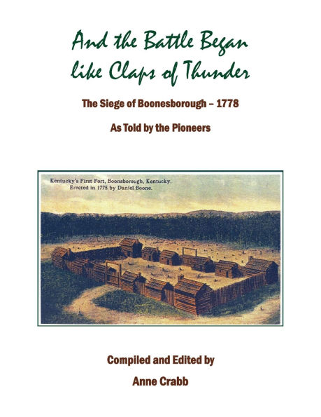 And the Battle Began like Claps of Thunder: The Siege of Boonsborough, 1778 As Told by the Pioneers
