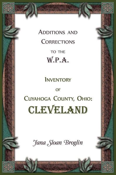 Additions and Corrections to the W.P.A. Inventory of Cuyahoga County, Ohio: Cleveland