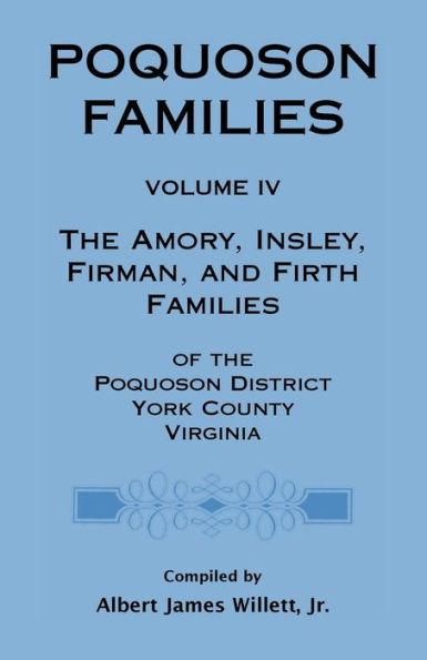 Poquoson Families, Volume IV: The Amory, Insley, Firman, and Firth Families