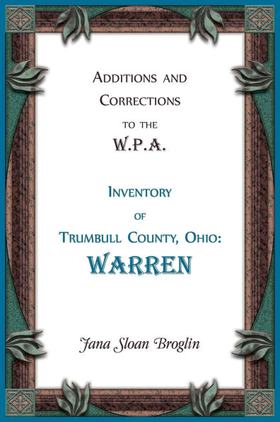 Additions and Corrections to the W.P.A. Inventory of Trumbull County, Ohio: Warren
