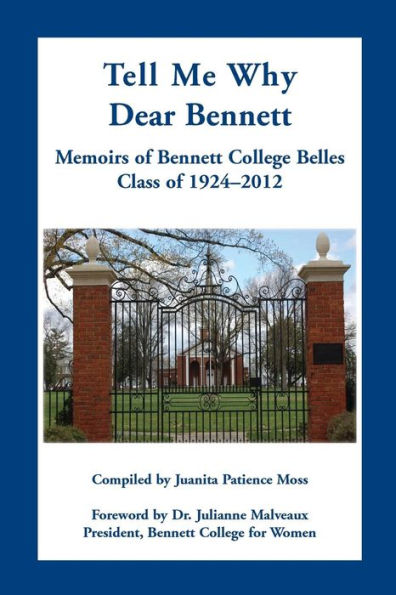 Tell Me Why Dear Bennett: Memoirs of Bennett College Belles, Class of 1924-2012
