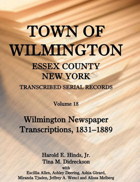 Town of Wilmington, Essex County, New York, Transcribed Serial Records: Volume 18. Wilmington Newspaper Transcriptions, 1831-1889