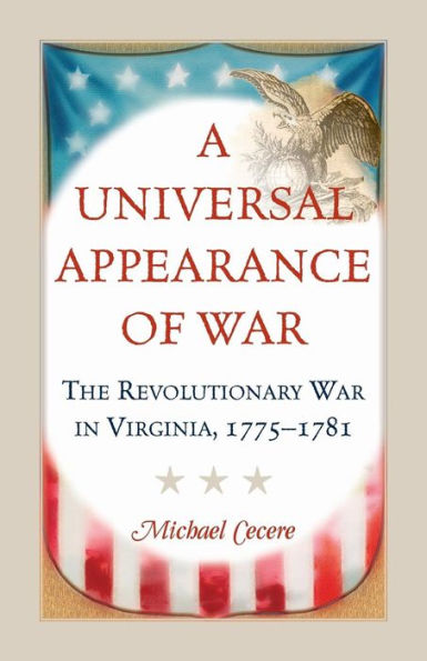 A Universal Appearance of War: The Revolutionary War in Virginia, 1775-1781