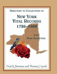Title: Directory to Collections of New York Vital Records, 1726-1989, with Rare Gazetteer ', Author: Fred Q Bowman