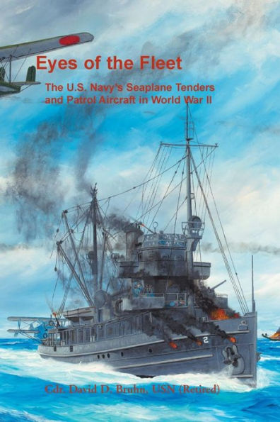 Eyes of the Fleet: The U.S. Navy's Seaplane Tenders and Patrol Aircraft in World War II