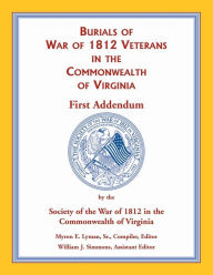 Title: War of 1812 in the Commonwealth of Virginia, First Addendum, Author: Soc War of 1812 Commonwealth of Va
